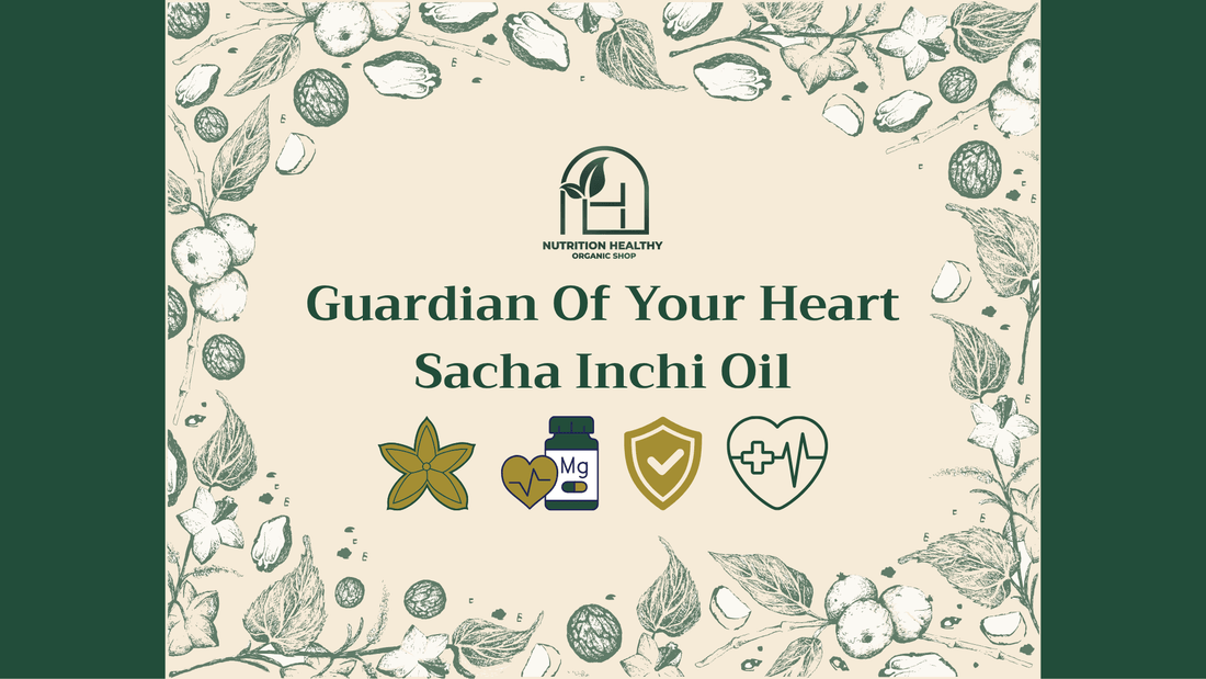 Guardian of Your Heart – Sacha Inchi Oil