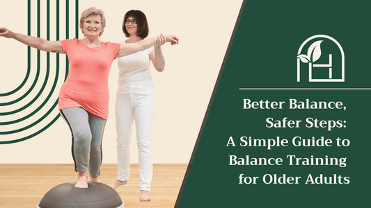 Better Balance, Safer Steps: A Simple Guide to Balance Training for Older Adults