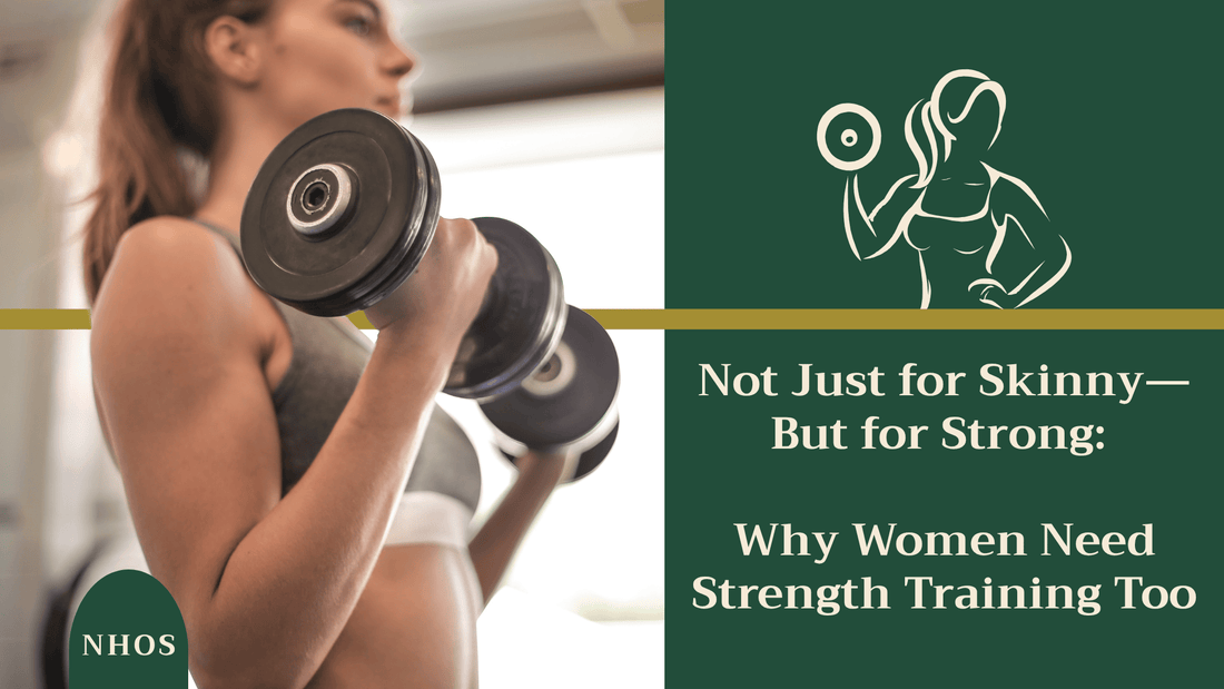 Not Just for Skinny—But for Strong: Why Women Need Strength Training Too