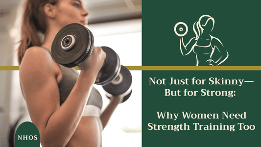 Not Just for Skinny—But for Strong: Why Women Need Strength Training Too